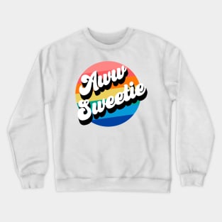 Aww Sweetie Crewneck Sweatshirt